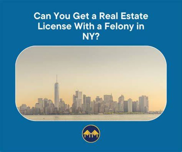 Can I get a real estate license with a felony in NY?