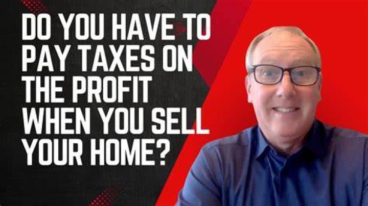 Do you have to pay taxes when you sell your home?