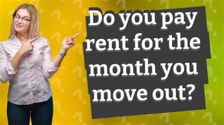 Do you pay rent for the month you move out?