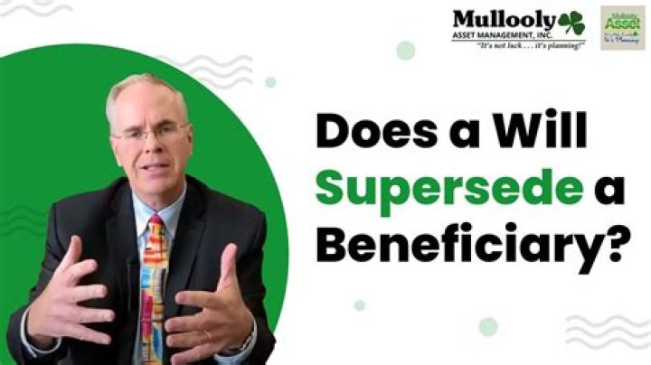 Does a will supersede a beneficiary?