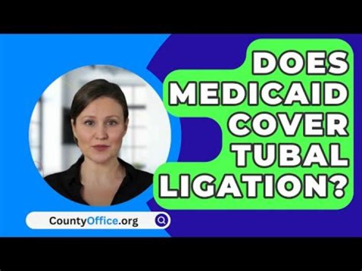 Does FL Medicaid cover tubal ligation?