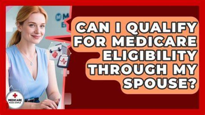 Does my spouse qualify for Medicare?