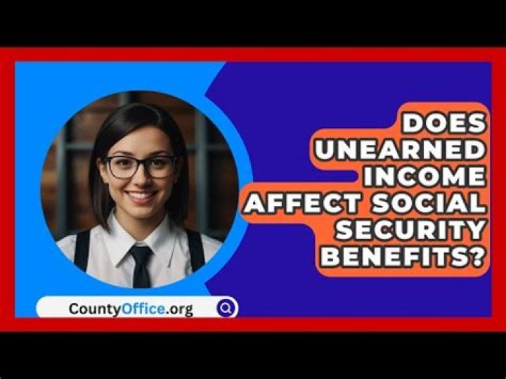Does unearned income affect Social Security?