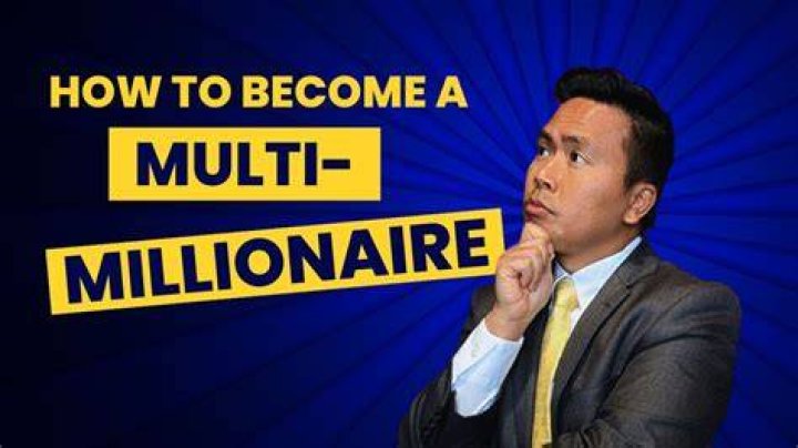 How can I become a multi millionaire fast?