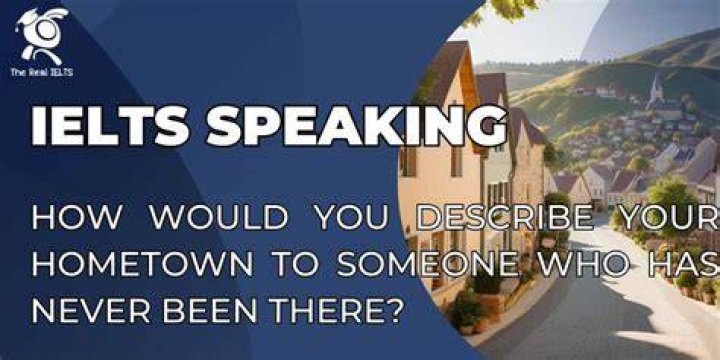 How would you describe your hometown?
