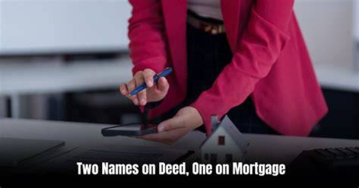 Is it good to have one mortgage and two names on the deed?