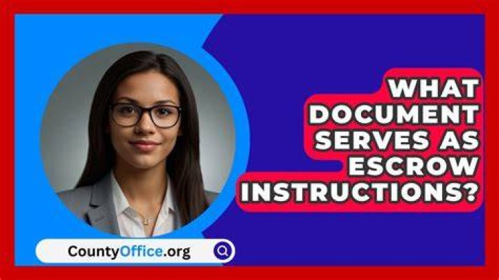 What document serves as escrow instructions?