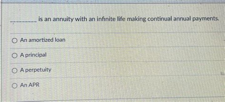 What is an annuity with an infinite life?