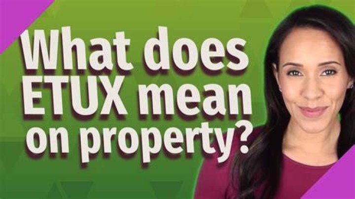 What is ETUX on property?
