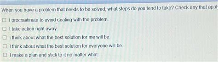 When you have a problem that needs to be solved What steps do you tend to take?
