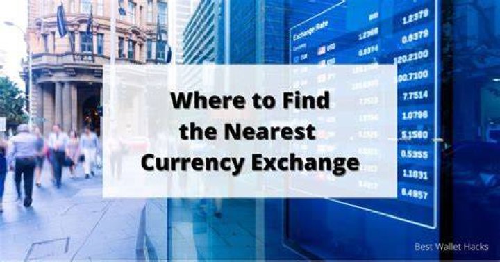 Where can I find a currency exchange near me?