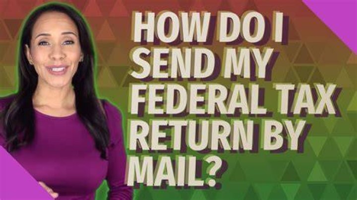 Where do I Mail my federal tax return?
