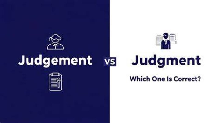 Which one is correct judgement or judgment?