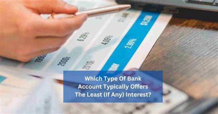 Which type of bank account typically offers little or no interest?