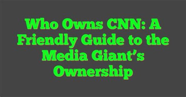 Who actually owns CNN?