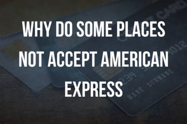 Why do some places not accept American Express?